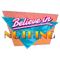 Believe in Nothing