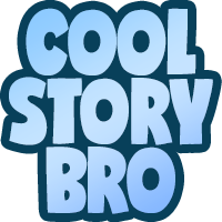 Cool Story Bro