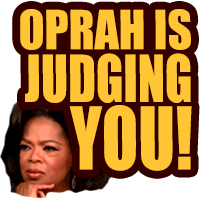 Oprah is Judging You